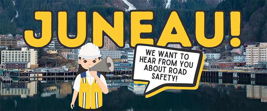 image of downtown Juneau with an illustration stating: we want to hear from you about road safety