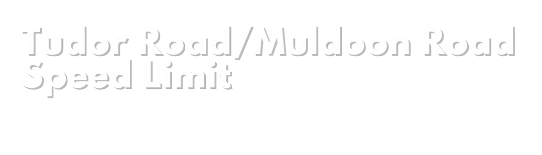 banner stating Tudor Road / Muldoon Road Speed Limit