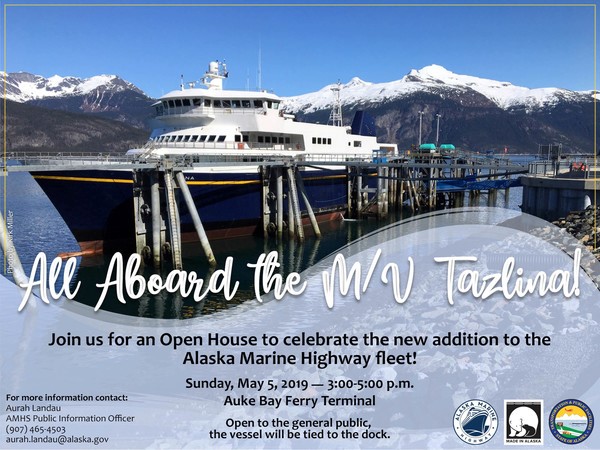 poster for event - Join us for an Open House to celebrate the new addidtion to the Alaska Marine Highway Fleet