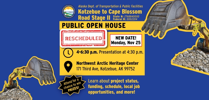 Public Open House, Rescheduled November 25, 4:00pm to 6:30pm.  Presentation at 4:30.  Northwest Arctic Heritage Center, Kotzebue AK.