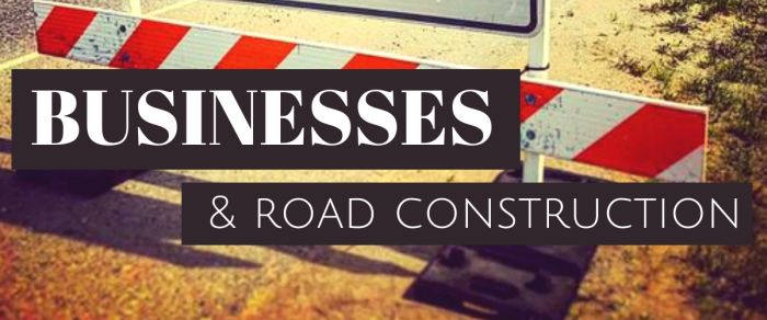 Businesses and Road Construction